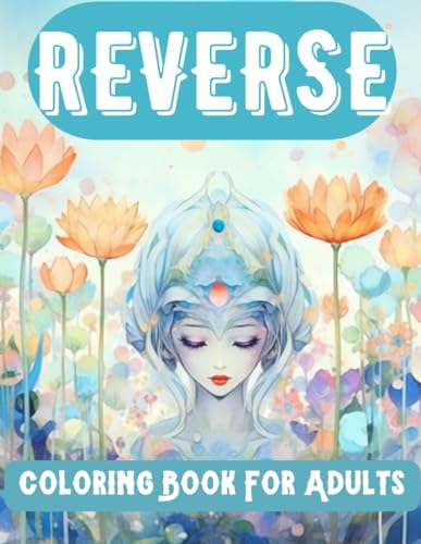 Reverse Coloring Book For Adults:: Watercolors Pages For Drawing | The Book Has The Colors You Draw The Lines von Independently published
