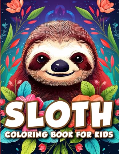 Sloth Coloring Book for Kids Ages 4-8: A cute sloth illustrations to color including sloths, lazy sloths, cute sloths and more for kids von Independently published