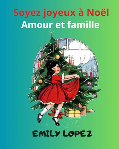 Soyez joyeux à Noël: Histoire pour enfants sur le dépassement et la résilience: (Amour et famille) von Independently published