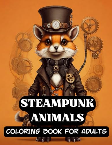 Steampunk Animals Coloring Book For Adults:: Whimsical Wonders von Independently published