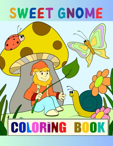 Sweet Gnome Coloring Book: (Cute Gnome for Kids and Adults): Sweet and Creative Fantasy Coloring Book for Relaxation von Independently published