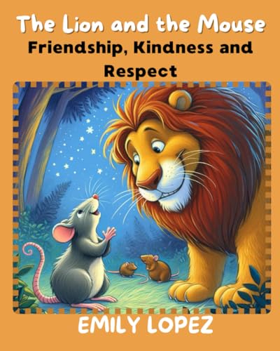 The Lion and The Mouse(Animal Adventures for Children): Friendship, Kindness and Respect von Independently published