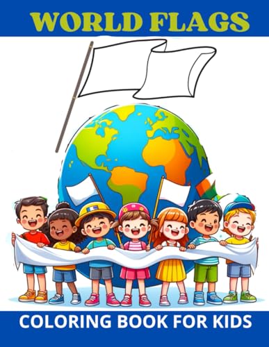 World Flags Coloring Book for Kids:: (All 206 Countries and Flags of The World Coloring Book for Kids | A Great Geography Gift for Kids and Adults Learn and Color von Independently published