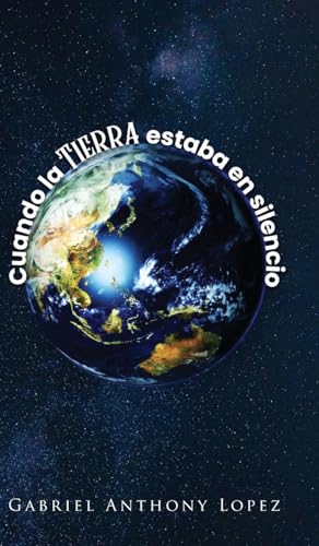 Cuando la Tierra estaba en Silencio Cuando la Tierra estaba en Silencio von BlueInk Media Solutions