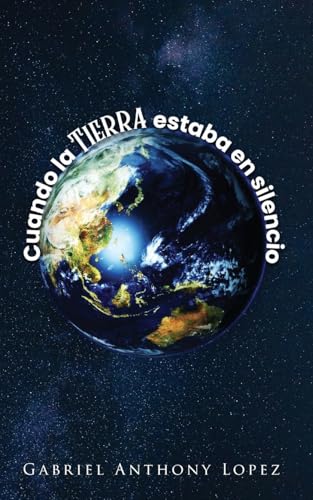 Cuando la Tierra estaba en Silencio Cuando la Tierra estaba en Silencio von BlueInk Media Solutions