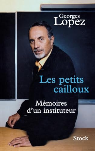 Les petits cailloux: Mémoires d'un instituteur