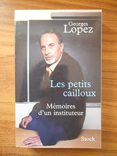 Les petits cailloux: Mémoires d'un instituteur