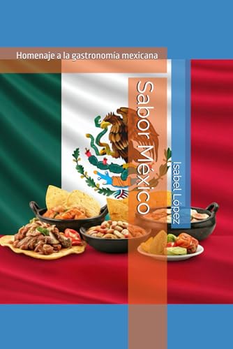 Sabor México: Homenaje a la gastronomía mexicana von Independently published