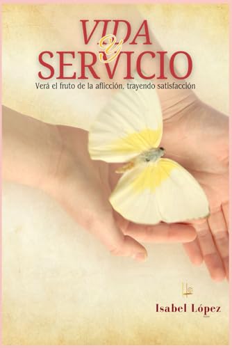 VIDA Y SERVICIO: Verá el fruto de la aflicción, trayendo satisfacción von Independently published