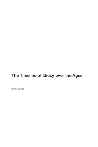 The Timeline of Idiocy over the Ages The Timeline of Idiocy over the Ages von Telephasischewerkstatt