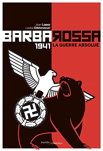 Barbarossa: 1941. La guerre absolue von PASSES COMPOSES
