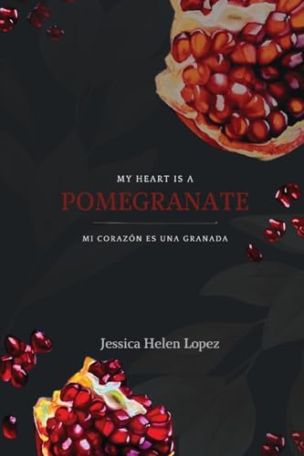 My Heart is a Pomegranate/ Mi Corazón es una Granada von FlowerSong Press