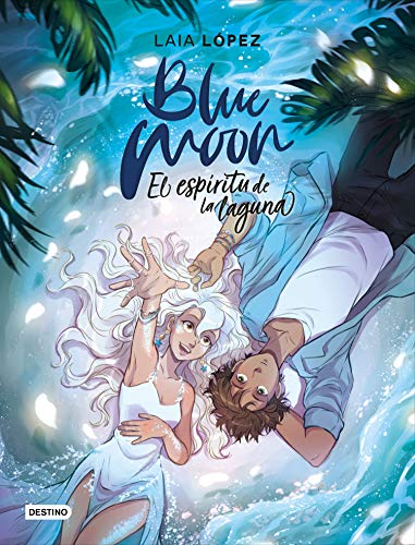 Blue Moon. El espíritu de la laguna (Destino. Fuera de colección, Band 2)