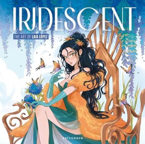 Iridescent: The Art of Laia Lopez (ASTRONAVE, Band 1) von ASTRONAVE,EDITORIAL