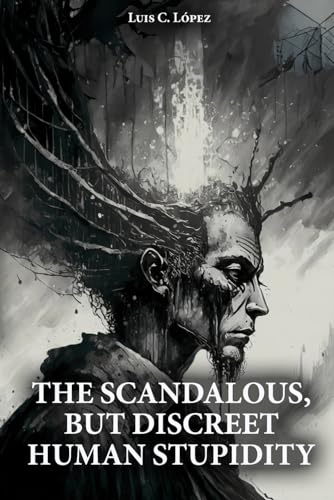 The scandalous, but discreet human stupidity von Barker Publishing LLC