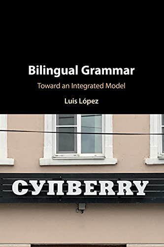 Bilingual Grammar: Toward an Integrated Model Bilingual Grammar: Toward an Integrated Model von Cambridge University Press