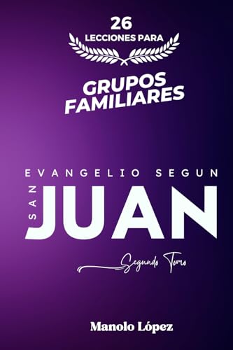 26 Lecciones Para Grupos Familiares Evangelio Segun San Juan: Segundo Tomo von Library and Archives of Canada