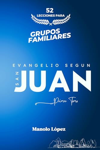 52 Lecciones Para Grupos Familiares Evangelio Segun San Juan: Primer Tomo von Canada ISBN