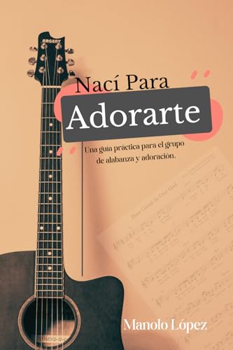 Nací Para Adorarte: Una guía práctica para el grupo de alabanza y adoración. von Library and Archives Canada