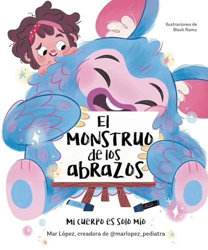 El monstruo de los abrazos. Mi cuerpo es solo mío: Un cuento sobre el consentimiento, los límites y el respeto (Emociones, valores y hábitos) von BEASCOA