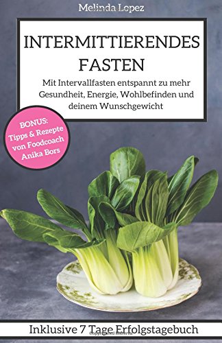 Intermittierendes Fasten: Schlank, gesund & voller Energie durch Intervallfasten