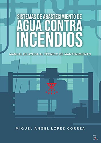 Sistemas de abastecimiento de agua contra incendios: Manual de ayuda al técnico de mantenimiento von PUNTO ROJO EDITORIAL