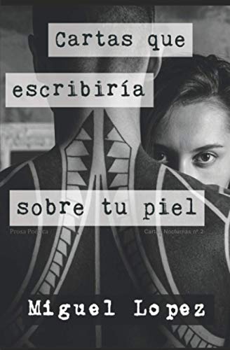 Cartas que escribiría sobre tu piel (Prosa Poética) (Cartas Nocturnas, Band 2)