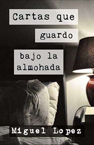 Cartas que guardo bajo la almohada (Cartas Nocturnas)