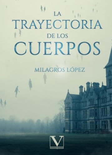 La trayectoria de los cuerpos (Narrrativa, Band 1) von Editorial Verbum
