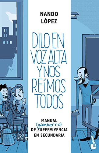 Dilo en voz alta y nos reímos todos: Manual (gamberro) de supervivencia en Secundaria (Humor)