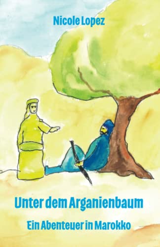 Unter dem Arganienbaum - Ein Abenteuer in Marokko von Papierfresserchens MTM-Verlag