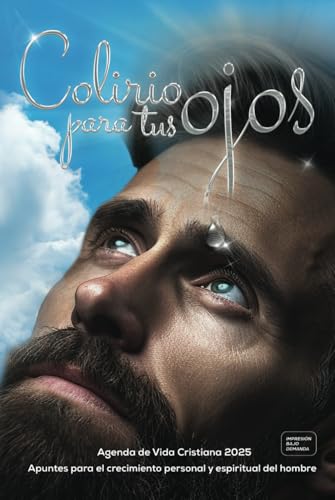 Colirio para tus ojos: Agenda de Vida Cristiana 2025. Apuntes para el crecimiento personal y espiritual del hombre von Olga Lopez
