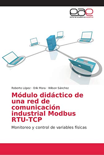 Módulo didáctico de una red de comunicación industrial Modbus RTU-TCP: Monitoreo y control de variables físicas