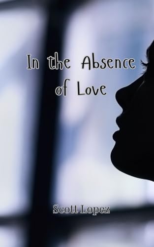 In the Absence of Love von Creative Arts Management OÜ