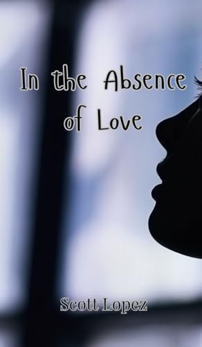 In the Absence of Love von Creative Arts Management OÜ