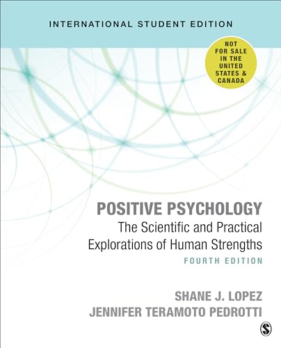 Positive Psychology - International Student Edition: The Scientific and Practical Explorations of Human Strengths