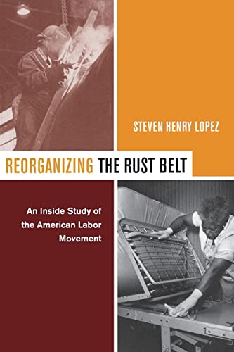 Reorganizing the Rust Belt: An Inside Study of the American Labor Movement