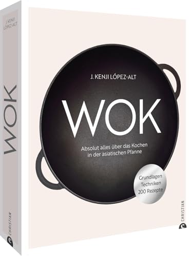 Kochbuch – Wok: Absolut alles über das Kochen in der asiatischen Pfanne. Grundlagen. Techniken. 200 Rezepte. Kochbuch – Wok: Absolut alles über das Kochen in der asiatischen Pfanne. Grundlagen. Techniken. 200 Rezepte.