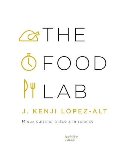 The Food Lab: Mieux cuisiner grâce à la science von HACHETTE PRAT