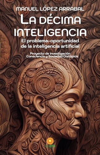 La Décima Inteligencia: El problema-oportunidad de la Inteligencia Artificial von Editorial Ecosofía