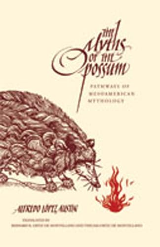 The Myths of the Opossum: Pathways of Mesoamerican Mythology von University of New Mexico Press