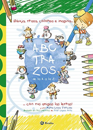 Las divertidas aventuras. Abctrazos : ¡Dibuja, traza, colorea e imagina con tus amigas las letras! (Castellano - A PARTIR DE 3 AÑOS - LIBROS ... aventuras de las letras y los números)