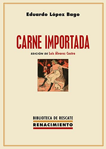 Carne importada: (Costumbres de Buenos Aires) Novela médico-social (Biblioteca de Rescate, Band 49) von LIBRERIA Y EDITORIAL RENACIMIENTO S.A