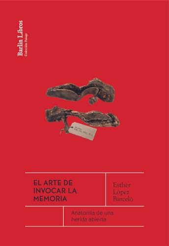 El arte de invocar la memoria: Anatomía de una herida abierta (Barlin Paisaje)