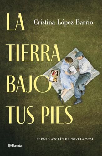 La tierra bajo tus pies: Premio Azorín de Novela 2024 (Autores Españoles e Iberoamericanos) von Editorial Planeta