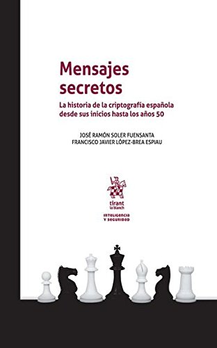 Mensajes secretos : la historia de la criptografía española desde sus inicios hasta los años 50 (Inteligencia y Seguridad) von Editorial Tirant lo Blanch