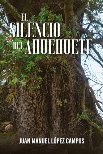 El silencio del ahuehuete El silencio del ahuehuete von Hola Publishing Internacional