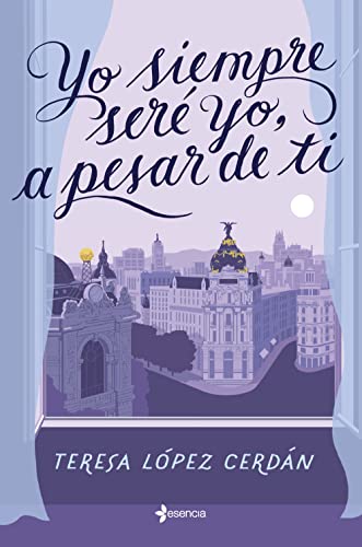 Yo siempre seré yo, a pesar de ti (Narrativa Contemporánea) von Esencia
