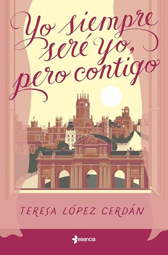 Yo siempre seré yo, pero contigo (Narrativa Contemporánea) von Esencia