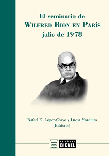 El seminario de Wilfred Bion en París: julio de 1978 von EDICIONES BIEBEL